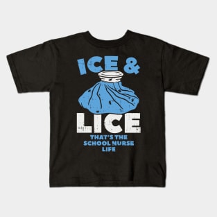 Ice and Lice - That's the School Nurse Life Kids T-Shirt